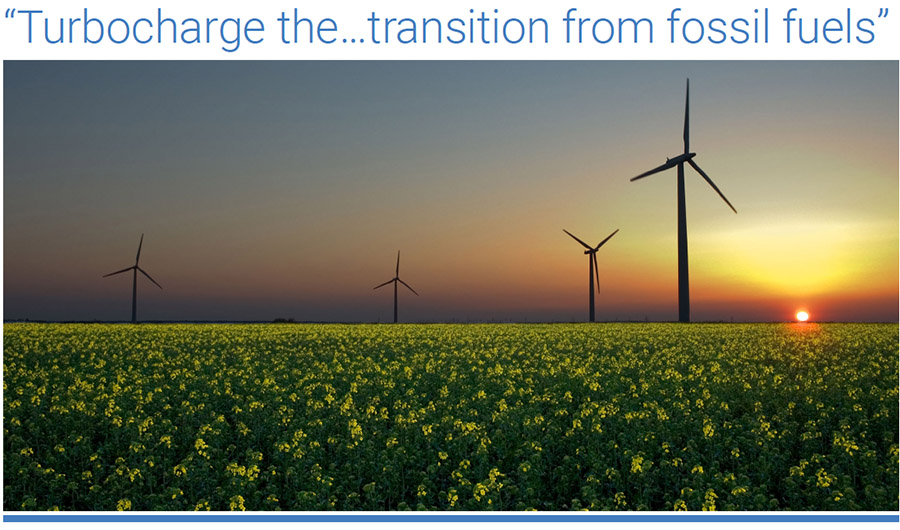“Turbocharge the…transition from fossil fuels”