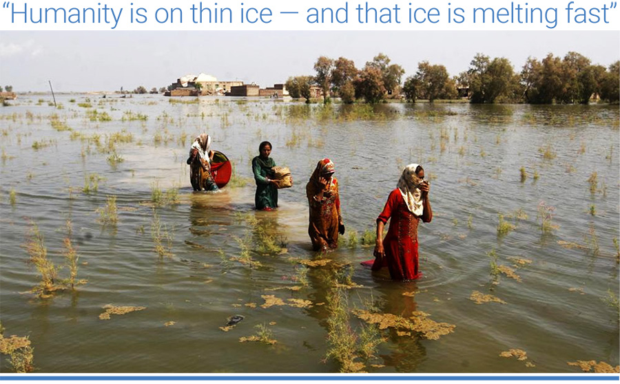 “Humanity is on thin ice — and that ice is melting fast"