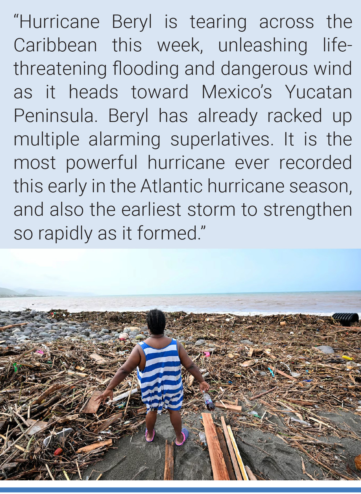 A woman looks at a beach littered with trash at Bull Bay, Jamaica, in the aftermath of Hurricane Beryl. Photo: Ricardo Makyn/AFP/Getty Images.