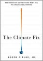 The Climate Fix: What Scientists and Politicians Won't Tell You   About Global Warming book cover